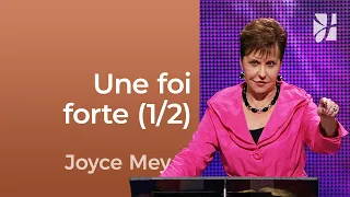 Comment avoir une foi audacieuse ? (1/2) - Joyce Meyer - Fortifié par la foi