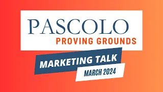 Pascolo Proving Grounds- Marketing Call- March 23, 2024