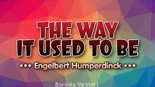 Engelbert Humperdinck - THE WAY IT USED TO BE [Karaoke Version]