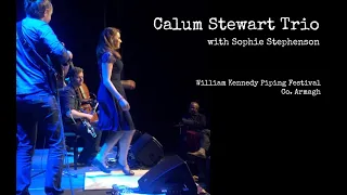 Calum Stewart Trio • Sophie Stephenson • Uilleann Pipes & Scottish Step Dance