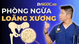 Loãng Xương, HIểu Để Dự Phòng Cho Đúng