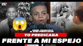 ANGEL FRASCISCO NIÑO PREDICADOR.  YO PREDICABA FRENTE A MI ESPEJO ME LLMARON LOCO.