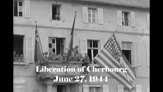 Liberation of Cherbourg, France by VII Corps; June 27, 1944