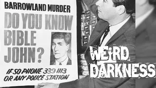 “THE BIBLE JOHN MURDERS” and More Dark True Tales! #WeirdDarkness