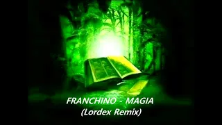 Franchino - Magia (Lordex Remix)