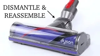 DYSON V10 - HOW TO FULLY DISMANTLE AND REASSEMBLE THE DIRECT DRIVE CLEANER HEAD