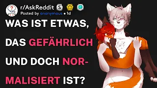 Was ist etwas, das gefährlich und doch normalisiert ist? (r/AskReddit Deutsch)