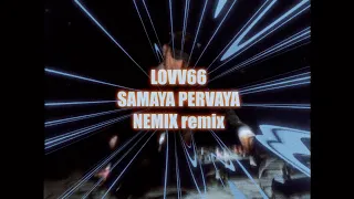 LOVV66 - SAMAYA PERVAYA (NEMIX remix)