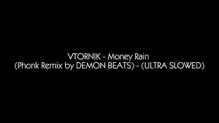 VTORNIK - Money Rain (Phonk Remix by DEMON BEATS) - (ULTRA SLOWED)