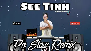 SEE TINH REMIX PA SLOW TIKTOK EXCLUSIVE - BASS BOOSTED MUSIC FT. DJTANGMIX PA SLOW