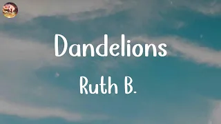 Ruth B. - Dandelions (Lyrics) | The Weeknd, Lukas Graham,... (Mix Lyrics)