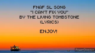 The Living Tombstone - I Can't Fix You (LYRICS)