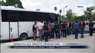 Adana’da Suç Örgütü Operasyonu