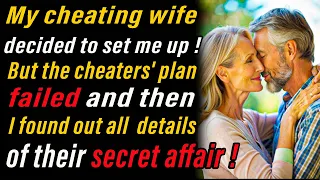 My cheating wife decided to set me up ! But the cheaters' plan failed and then I found out all