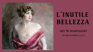 Audioracconto: L'INUTILE BELLEZZA - di Guy de Maupassant