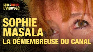 Faites Entrer l'Accusé - Sophie Masala, la démembreuse du canal