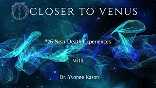 #26 Near Death Experiences with Dr  Yvonne Kason