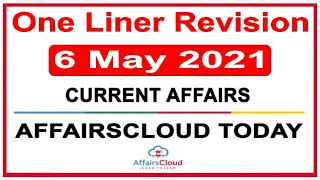 Daily One Liner Revision | 6 May 2021 | Daily Current Affairs | SSC | Banking | PSC | Affairscloud