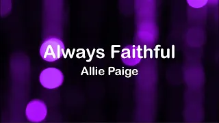 Allie Paige - Always Faithful (Lyrics)