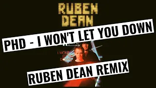PHD - I Won't Let You Down (Ruben Dean Remix)