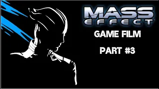 Game Film. MASS EFFECT 1. Part #3