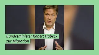 Bundesminister Robert Habeck zur Migration