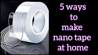5 ways to make nano tape at home / how to make nano tape / Homemade nano tape / easy to make
