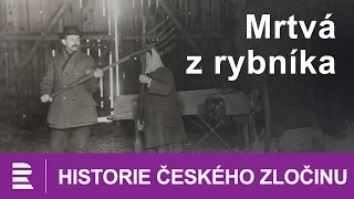 Historie českého zločinu: Mrtvá z rybníka