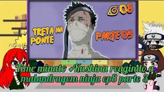 Time Minato +Kushina reagindo a Malandragem ninja ep8 parte 3 ( treta na ponte)(Naruto)