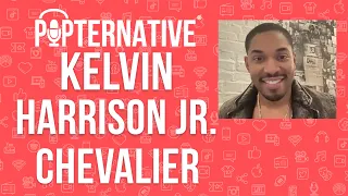 Kelvin Harrison Jr. talks about Chevalier and much more!