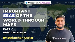 Important Seas of the World through Maps | UPSC CSE 2021 | Geography by Sudarshan Gurjar | L1