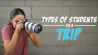 Types of Students On A Trip | MostlySane