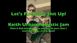 C. G. Lilly - Let's Funk this Shit Up!  (Keith Urban Acoustic: 20230731)