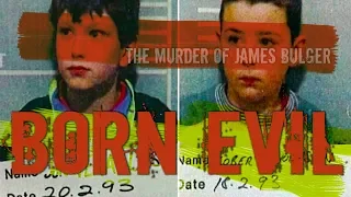 BORN EVIL | The Murder Of James Bulger (New Documentary)
