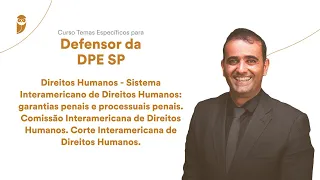 Direitos Humanos - Sistema Interamericano de Direitos Humanos: garantias penais e processuais penais