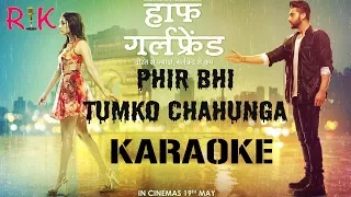 Phir Bhi Tumko Chahunga | Karaoke | Original