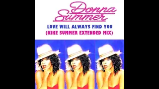 Donna Summer Love Will Always Find You (Kike Summer Extended Mix) (2022)