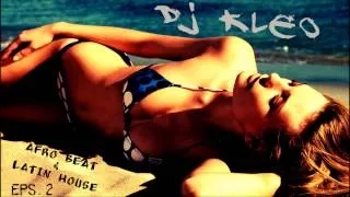 DJ KLEO "MINI SET" ★AFRO BEAT & LATIN HOUSE MIX 2014★ Eps.2