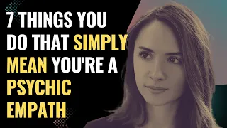 7 Things You Do That Simply Mean You're a Psychic Empath | NPD | Healing | Empaths Refuge