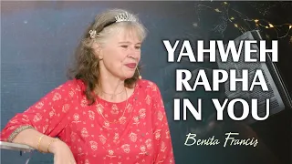 Yahweh Rapha in you | Benita Francis