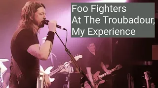Foo Fighters At The Troubadour, My Experience - 02/15/2011 - Secret Show Promoting Wasting Light