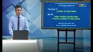 Vật lý 12: Hiện tượng quang điện - Thuyết lượng tử ánh sáng