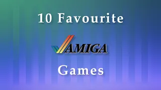 10 Favourite Amiga Games