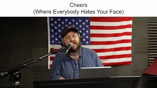 Cheers (Where Everybody Hates Your Face)