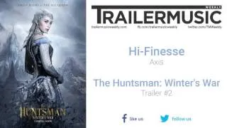 The Huntsman: Winter's War - Trailer #2 Music #2 (Hi-Finesse - Axis)