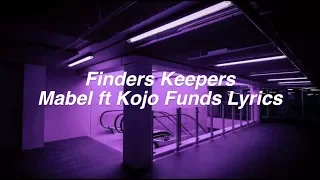 Finders Keepers || Mabel ft. Kojo Funds Lyrics