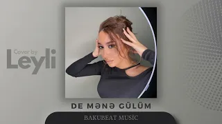 Navai - De mənə gülüm | Cover by Leyli