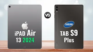 Apple iPad Air 13 2024 VS Samsung Galaxy Tab S9 Plus