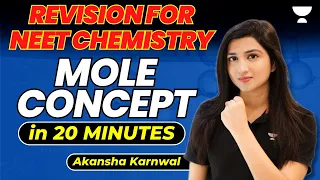 Mole Concept - Revise in 20 Minutes | NEET 2023 | Akansha Karnwal