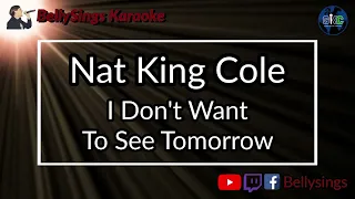 Nat King Cole - I Don't Want To See Tomorrow (Karaoke)